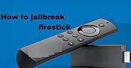 How to jailbreak Amazon Fire Stick and Fire TV? 833-886-2666 Guide