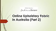 Online Upholstery Fabric in Australia (Part-2) |authorSTREAM