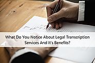 What Do You Notice About Legal Transcription Services And It’s Benefits?