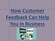 PPT - How Customer Feedback Can Help You in Business PowerPoint Presentation - ID:8409046
