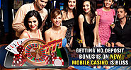 Getting No Deposit Bonus is on New Mobile Casino Is Bliss