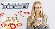 Player Expectations from New Online Casino Sites?