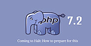 PHP 7.2 Coming to Halt: How to prepare for this?