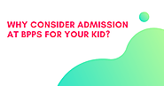 Why Consider Admission at BPPS for Your Kid?