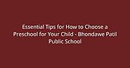 Essential Tips for How to Choose a Preschool for Your Child – Bhondawe Patil Public School – Top CBSE School in Waluj...