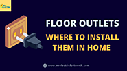 Floor Outlets - Where to Install Them in Home