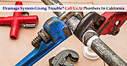 Drainage System Giving Trouble? Call us at Plumbers In California