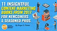 11 Insightful Content Marketing Books From 2017 for Newcomers and Seasoned Pros