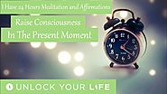 Guided Affirmations to Raise Consciousness in the Present Moment