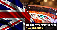 Tips How to Pick the Best New UK Casino