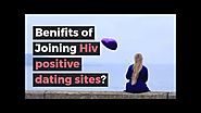 Benifits Of Joining Hiv Positive Dating Site | Hiv Dating Services