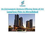 An Extravagant Venture Offering State of Art Luxurious Flats in Ahmedabad