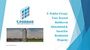 T. Poddar Group: Your Trusted Builders in Ahmedabad & Surat For Residential Property