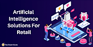 Artificial Intelligence Development Solutions For Retail Industry