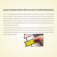 Acquire the Best Online DLP Course for IIT JEE Examinations