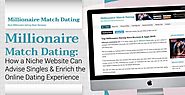 Millionaire Match Dating: How a Niche Website Can Advise Singles & Enrich the Online Dating Experience