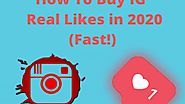 How To Buy IG Real Likes in 2020 (Fast!)