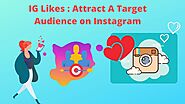 IG Likes:Attract A Target Audience on Instagram