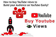 How to buy YouTube views to Build your Audience on YouTube Easily?