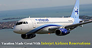 Vacation made great with Interjet Airlines Reservations