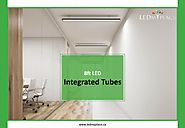Why Trust LED Integrated Tube for illuminating Indoor Spaces