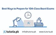 Best Ways to Prepare for 10th Class Board Exams :: Tutoriapk