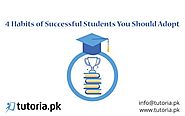 4 Habits of Successful Students You Should Adopt – tutoria.pk