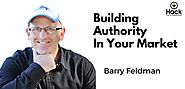 Building Authority In Your Market with Barry Feldman