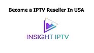 Become a IPTV Reseller In USA