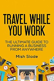 Travel While You Work