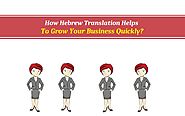 How Hebrew Translation Helps To Grow Your Business Quickly?