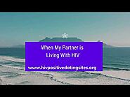 Dating Tips :When My Partner is Living With HIV | HIV Positive Dating