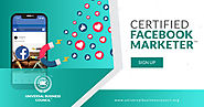 Certified Facebook Marketer™ | Certification | Universal Business Council