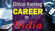 Ethical Hacking Career in India Know before start to learn Hacking