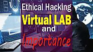 Why Ethical Hacking Virtual Lab is important to the beginner students