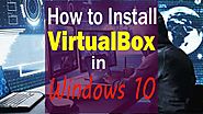 How to Install VirtualBox on Windows 10 Step by Step guide for Beginners