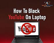 Learn How To Block YouTube On Laptop Temporarily