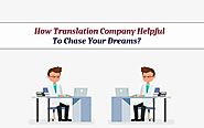 How Translation Company Helpful To Chase Your Dreams?