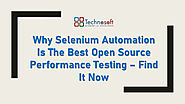 Why Selenium Automation is the Best Open Source Performance Testing – Find it Now – Technosoft Academy