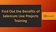 Find Out the Benefits of Selenium Live Projects Training