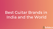 Best Guitar Brands in India and the World - BestGuitars.in