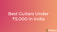 Best Guitars Under ₹5,000 in India for 2019 - BestGuitars.in