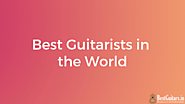 20 Best Guitarists in the World - BestGuitars.in