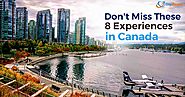 8 Experiences not Worth Missing in Canada: tripbeamcanada