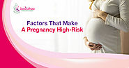 Factors that causes high risk pregnancy | High risk pregnancy hospital in basaveshwaranagar