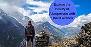 Explore the beauty of Albuquerque with United Airlines