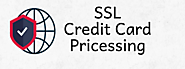 What Is SSL Credit Card Processing And Why Is It Important?