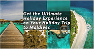 Enjoy your ultimate holiday experience on your Maldives Honeymoon Package