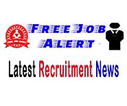 FREEJOBALERT - Latest Recruitment News - FREEJobALERT: Recruitment News, Government Jobs, Sarkari Naukri