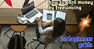 how to earn money by freelancing to make money online - Clickndia